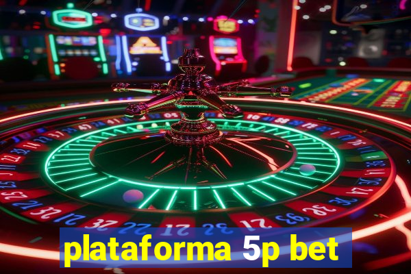 plataforma 5p bet